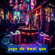 jogo do kwai que ganha dinheiro